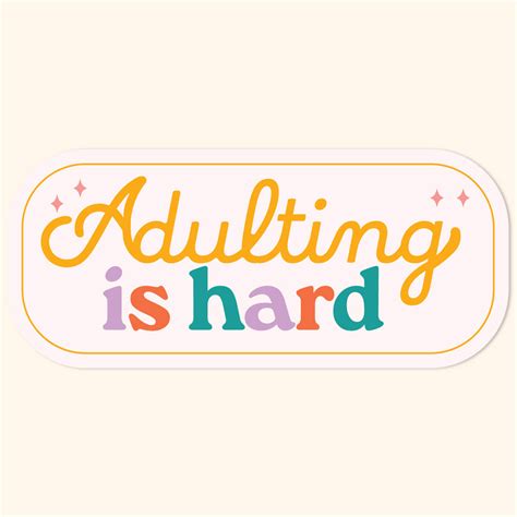Adulting is Hard .